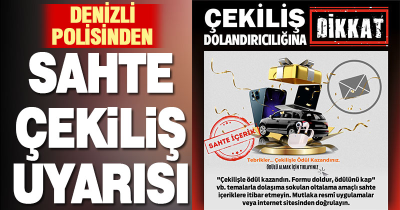 Denizli polisinden “sahte çekiliş” uyarısı