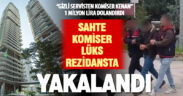 ‘Gizli servis’ yalanıyla 1 milyon TL dolandıran sahte komiser İstanbul’daki lüks rezidansta yakalandı