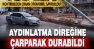 Kontrolden çıkan otomobil savruldu