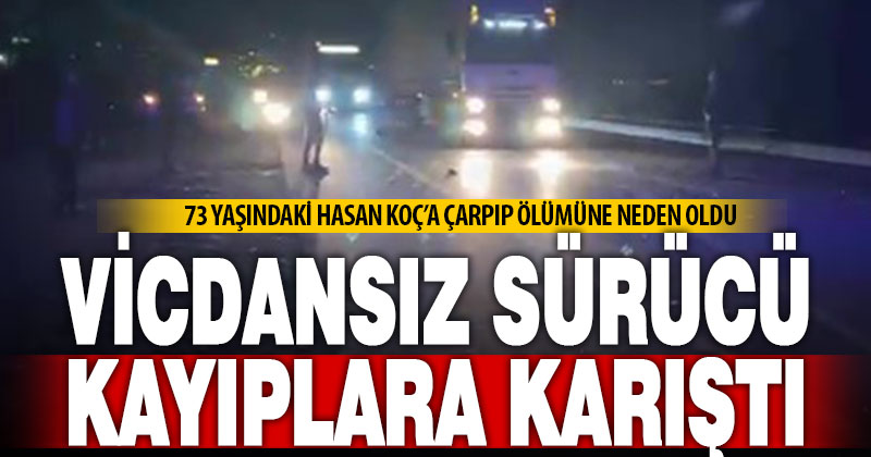 73 yaşındaki yayaya çarpıp ölümüne neden olan sürücü kaçtı
