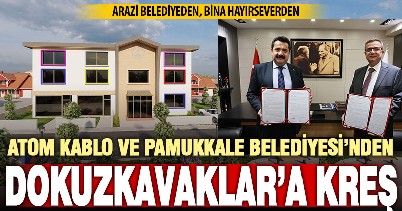 Atom Kablo, Pamukkale Belediyesi’nin öncülüğünde Dokuzkavaklar’a kreş yaptırıyor