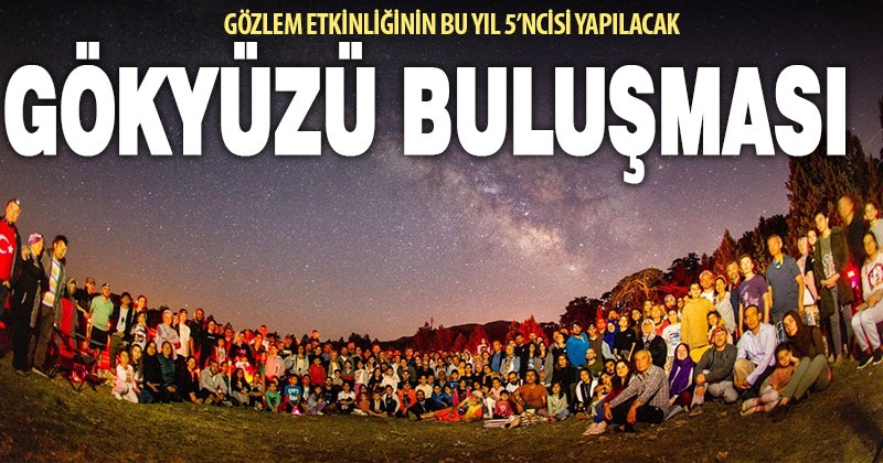 Gökyüzü meraklıları 5. kez Beyağaç Topuklu Yaylasında buluşacak