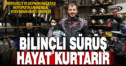 Motosiklette bilinçli sürüş hayat kurtarır!