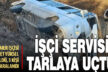 Mermer işçilerini taşıyan işçi servisi tarlaya uçtu, 1 kişi öldü, 3 kişi yaralandı