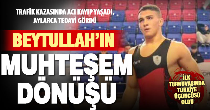 Kazada yaralanıp ailesini kaybeden güreşçi Beytullah Sarı’dan muhteşem dönüş