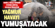 Denizli’ye yağmur geliyor sıcaklık yükseliyor