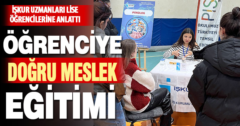 İŞKUR uzmanlarından lise öğrencilerine “doğru meslek” eğitimi