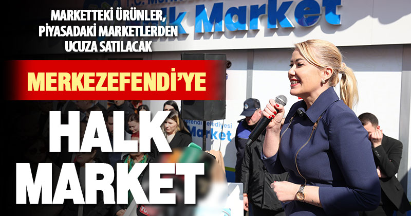 Merkezefendi Belediyesi Halk Market hizmete başladı