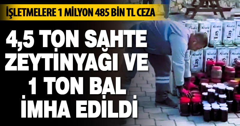 Denizli’de sahte 4,5 ton zeytinyağı ile 1 ton bal imha edildi  