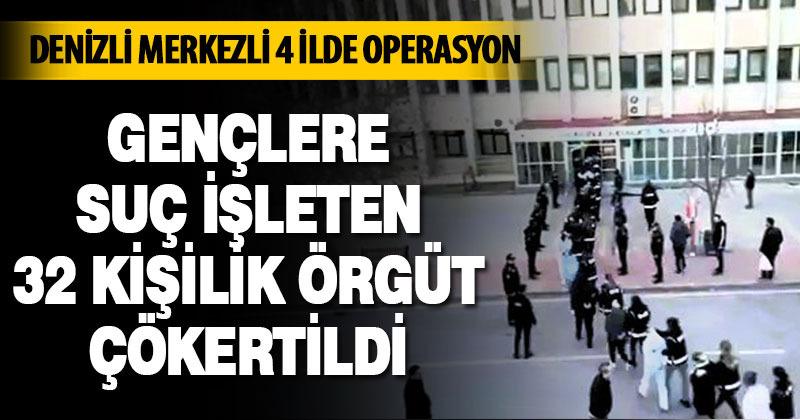 Denizli merkezli 4 ilde operasyon
