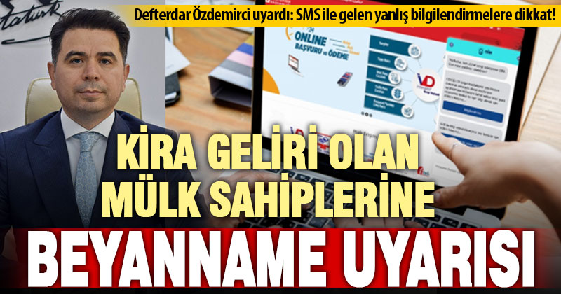 Gelir elde eden ev sahiplerini ilgilendiren kira beyan dönemi başladı