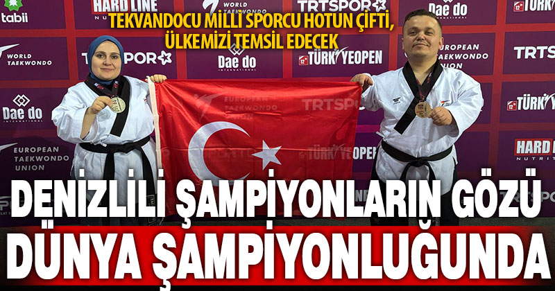 Denizlili tekvandocu çift, Dünya şampiyonasında ülkemizi temsil edecek
