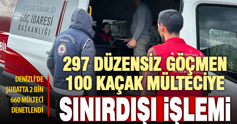 Denizli’de şubatta 400 yabancı uyruklu hakkında işlem yapıldı