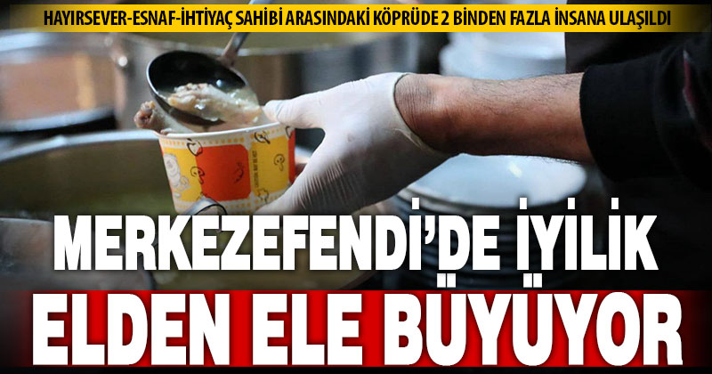 Merkezefendi iyilik hareketi ile 2 binden fazla ihtiyaç sahibine ulaşıldı
