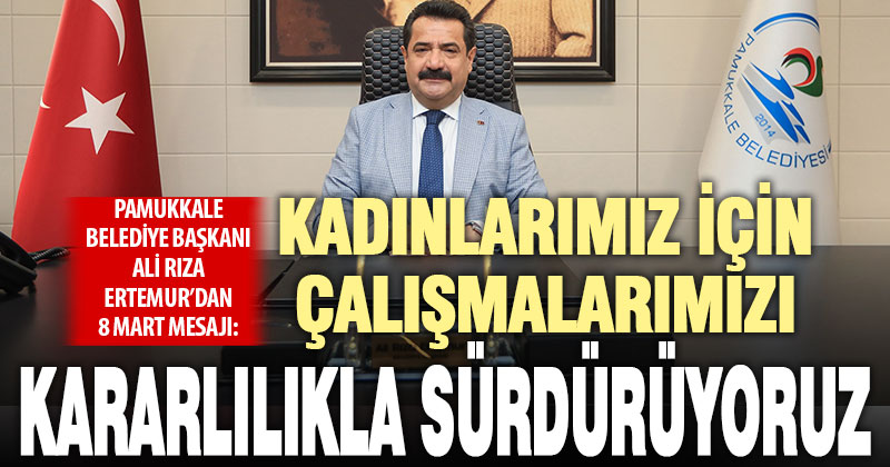 Başkan Ertemur: Kadınlarımız için kararlılıkla çalışıyoruz