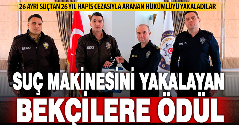 26 yılla aranan hükümlüyü yakalayan bekçilere ödül