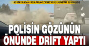 Polisin gözü önünde drift pahalıya patladı