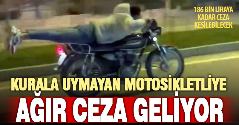 Bakan Yerlikaya açıkladı: Kurala uymayan motosiklet sürücüsüne ağır ceza geliyor