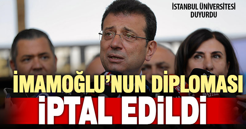 İstanbul Üniversitesi, Ekrem İmamoğlu’nun diplomasını iptal etti