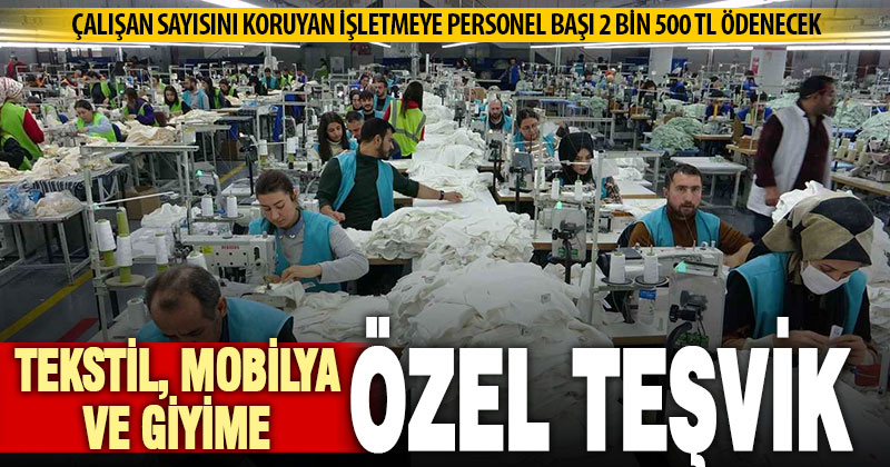 2025’te istihdamını koruyan işletmeye personel başına 2 bin 500 TL teşvik verilecek