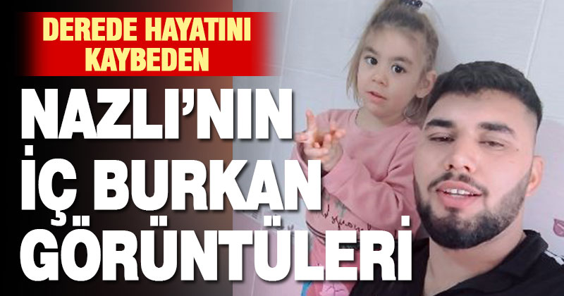 Minik Nazlı’nın babasıyla birlikte olan son görüntüleri ortaya çıktı