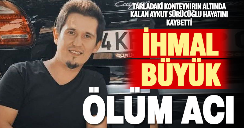 Konteynerin altında kalan genç hayatını kaybetti
