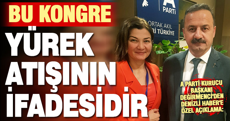 Anahtar Parti Kurucu İl Başkanı Değirmenci, kongreyi değerlendirdi: Takdir, Genel Başkanımızındır