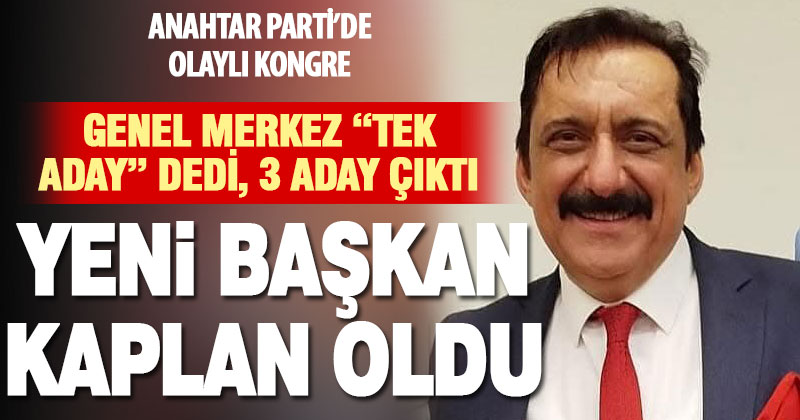 Anahtar Parti’de ilk kongrede başkan değişti
