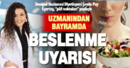 Uzmanından bayramda beslenme uyarısı
