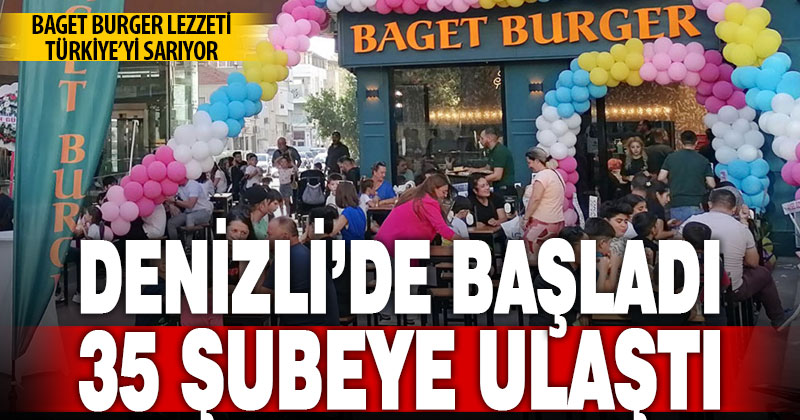Baget Burger: Denizli’de Başladı, 35 Şubeye Ulaştı