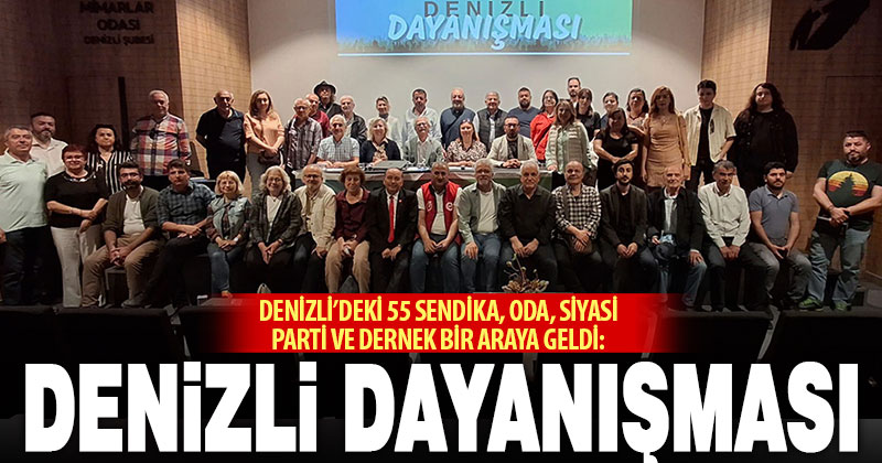 Denizli’de 55 kuruluş, ‘Denizli Dayanışması’nı kurdu