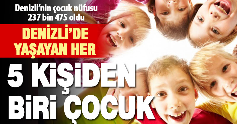 Denizli’nin çocuk nüfusu 237 bin 475 oldu
