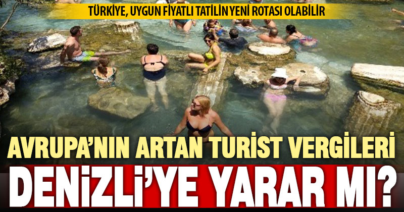 Avrupa’nın artan turist vergileri Türkiye’ye yarayabilir