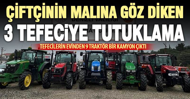 Çiftçinin malına göz diken 3 tefeciye tutuklama