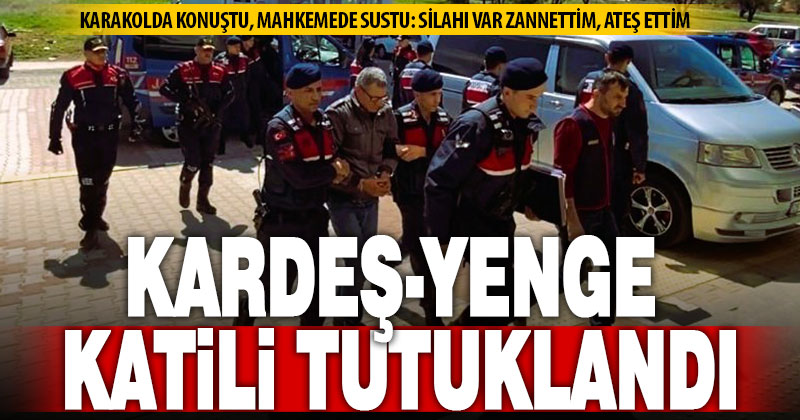 Miras kavgasında kardeşi ve yengesini öldüren ağabey susma hakkını kullandı
