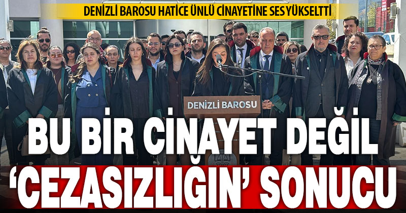 Denizli Barosundan eski kocasının katlettiği Hatice Ünlü açıklaması