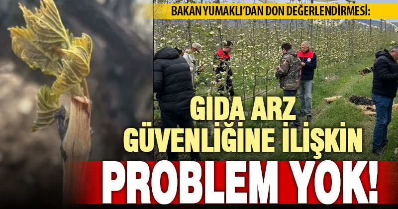 Tarım Ve Orman Bakanı Yumaklı: Gıda arz güvenliğine ilişkin bir problem yok
