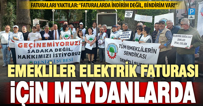 Denizli’de emeklilerden “fatura yakmalı” zam protestosu
