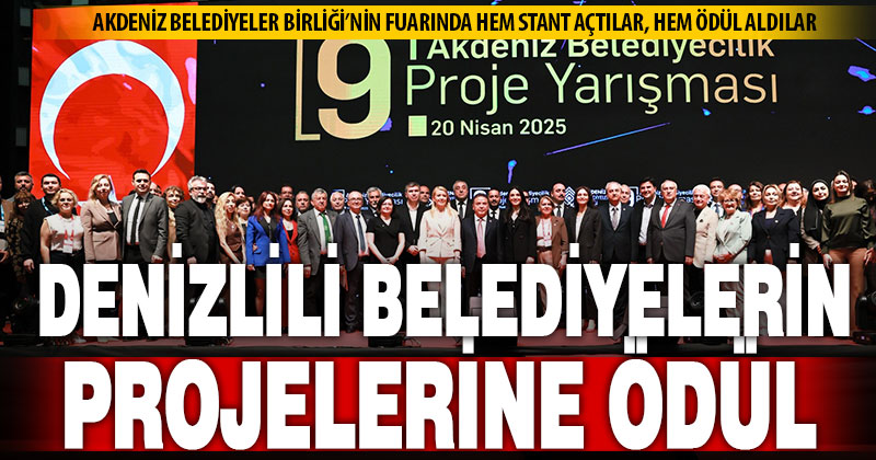 Denizlili belediyeler, Akdeniz Belediyeler Birliği’nden ödül aldı