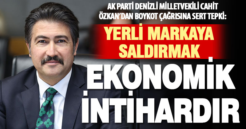 Özkan’dan boykot çağrısına sert tepki: Yerli markaya saldırmak, ekonomik intihardır