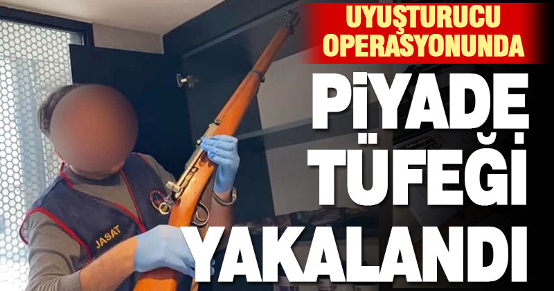 Uyuşturucu operasyonunda piyade tüfeği yakalandı