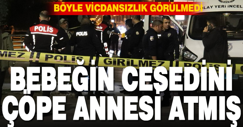 Yeni doğan bebeğini çöpe atmış… Anne dehşeti!