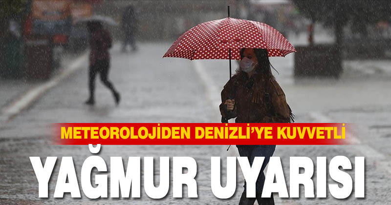 Meteorolojiden Denizli’ye kuvvetli yağmur uyarısı