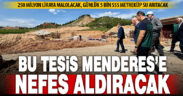 Menderes Nehri’ne nefes aldıracak tesis