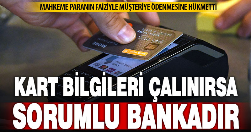 Kart bilgileri ele geçirilerek yapılan harcamalarda tüketici haklı bulundu