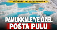 Pamukkale’ye özel anma pulu