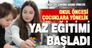 Okul öncesi çocuklarına yönelik “yaz eğitimi” başladı