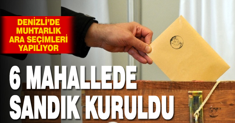 DENİZLİ’DE ARA SEÇİM HEYECANI
