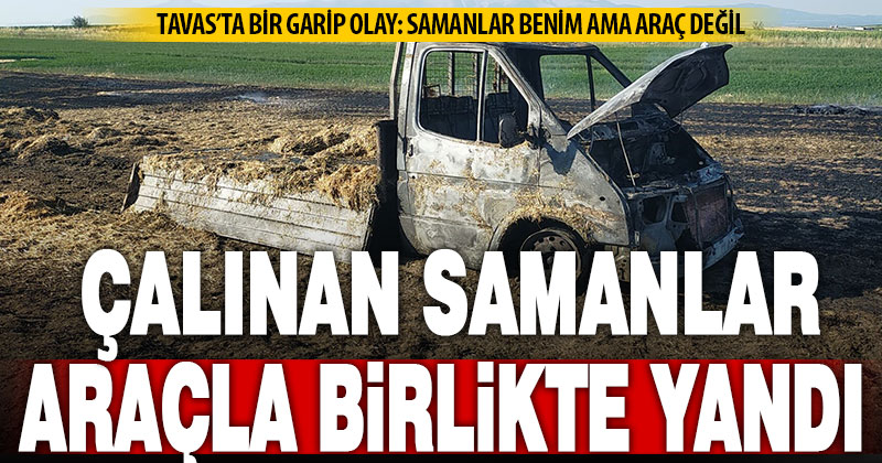 Çalınan saman balyaları kamyonet ile birlikte yandı