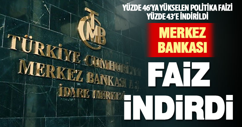 Merkez Bankası faizi yüzde 46’dan yüzde 43’e indirdi